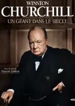 WINSTON CHURCHILL, UN GÉANT DANS LE SIÈCLE