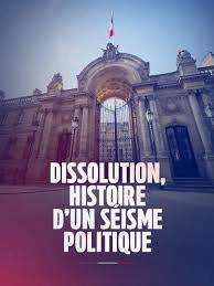 Dissolution, histoire d'un séisme politique