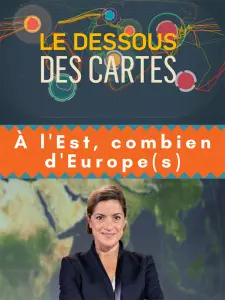 Le dessous des Cartes  À l'Est, combien d'Europe(s) ?