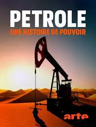 Pétrole une histoire de pouvoir