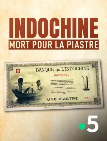 INDOCHINE, MORT POUR LA PIASTRE