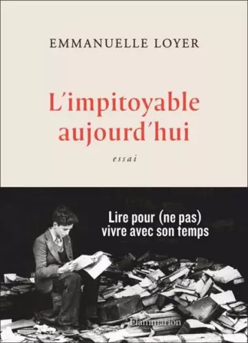 L'impitoyable aujourd'hui  Emmanuelle Loyer  [Livres]