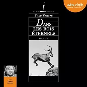 Fred Vargas - Dans les bois éternels - 2006 Commissaire Adamsberg 6  [AudioBooks]