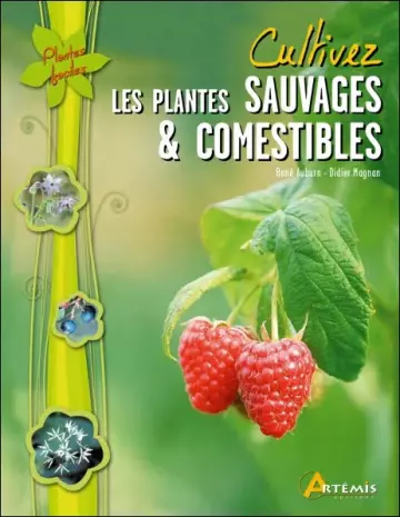 Cultivez les plantes sauvages & comestibles  [Livres]