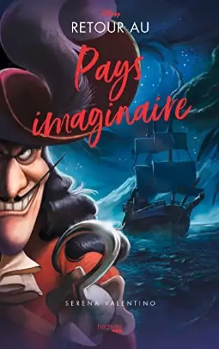 Disney Villains T9  Retour au pays imaginaire - Le capitaine James Crochet  [Livres]