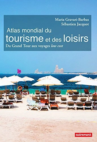 Atlas mondial du tourisme et des loisirs - Du Grand Tour aux voyages low cost  [Livres]