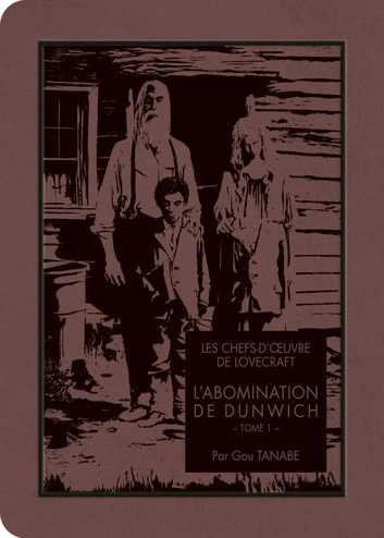 LES CHEFS-D'OEUVRE DE LOVECRAFT - L'ABOMINATION DE DUNWICH T01 & T02  [Mangas]