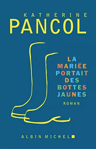 La Mariée portait des bottes jaunes Katherine Pancol  [Livres]