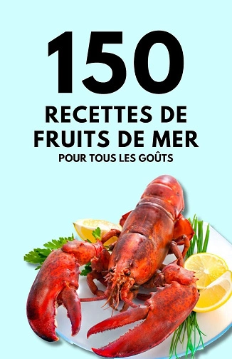 150 recettes de fruits de mer pour tous les goûts  [Livres]