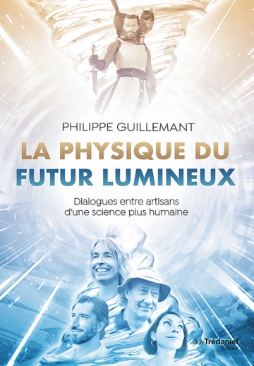 PHILIPPE GUILLEMANT - LA PHYSIQUE DU FUTUR LUMINEUX  [Livres]