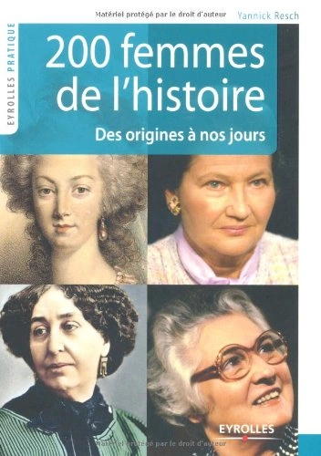 Yannick Resch 200 Femmes de l'histoire : Des origines à nos jours  [Livres]