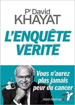 L'enquête vérité :  Vous n'aurez plus jamais peur du cancer  [Livres]