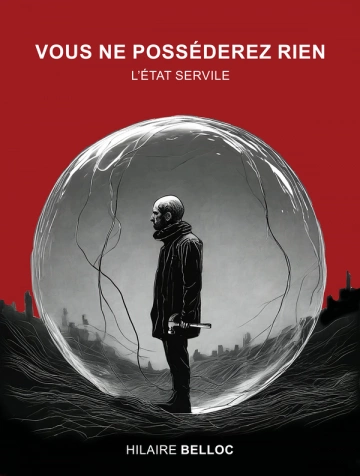 Vous ne posséderez rien   - L'Etat servile -  [Livres]