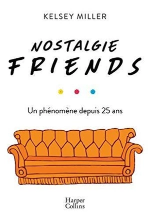 Nostalgie Friends  Kelsey Miller  [Livres]