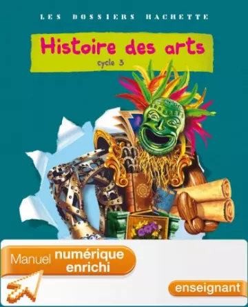 Les dossiers Hachette - Histoire des arts - Cycle 3  [Livres]