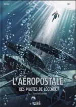 L’AEROPOSTALE, DES PILOTES DE LEGENDE  T4 – Saint-Exupéry  [BD]