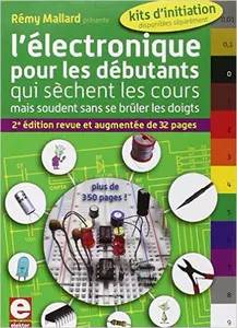 L’électronique pour les débutants qui sèchent les cours mais soudent sans se brûler les doigts  [Livres]