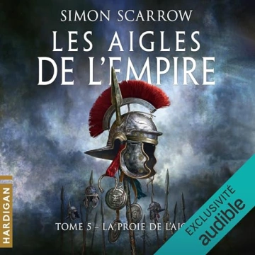 Les Aigles de l'Empire 5 - La Proie de l'Aigle Simon Scarrow  [AudioBooks]