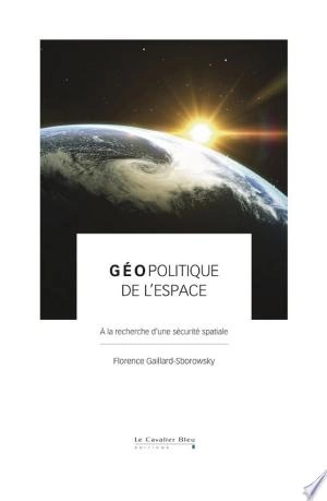 GÉOPOLITIQUE DE L'ESPACE - FLORENCE GAILLARD-SBOROWSKY  [Livres]