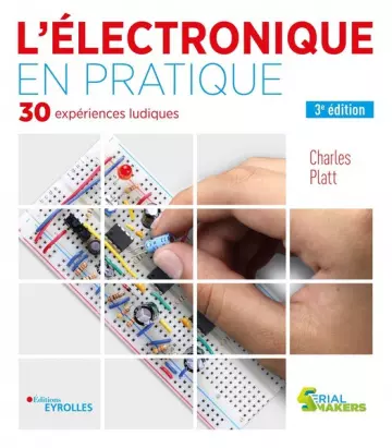 L'électronique en pratique: 30 expériences ludiques  [Livres]