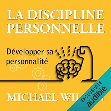 La discipline personnelle - Développer sa personnalité Michael Wilson  [AudioBooks]