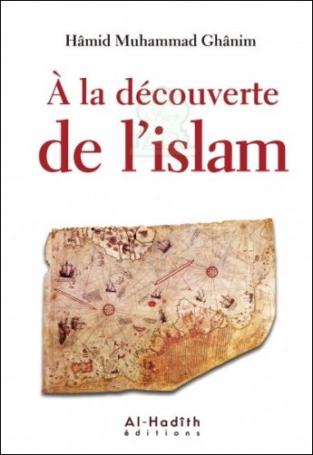 HÂMID MUHAMMAD GHÂNIM - À LA DÉCOUVERTE DE L'ISLAM  [Livres]