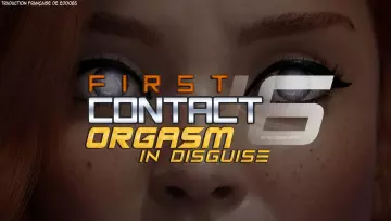 First Contact 16 - Orgasm in disguise  [Adultes]