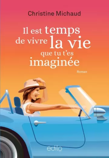 Il est temps de vivre la vie que tu t'es imaginée - Christine Michaud  [Livres]