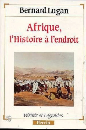 AFRIQUE, L'HISTOIRE À L'ENDROIT - LUGAN BERNARD  [Livres]