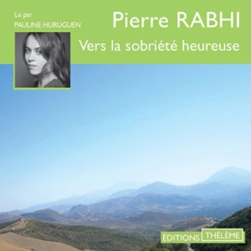 Vers la sobriété heureuse Pierre Rabhi  [AudioBooks]