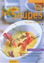 Les Soupes : Tout pour Les réussir  [Livres]