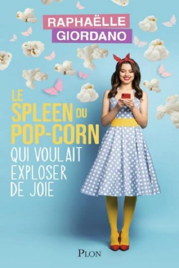 Le spleen du pop-corn qui voulait exploser de joie  Raphaëlle Giordano [Livres]