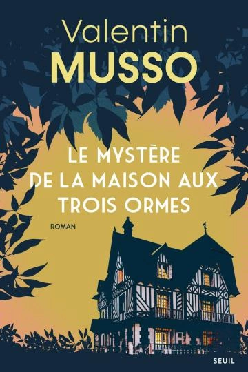 Le mystère de la maison aux trois ormes Valentin Musso  [Livres]