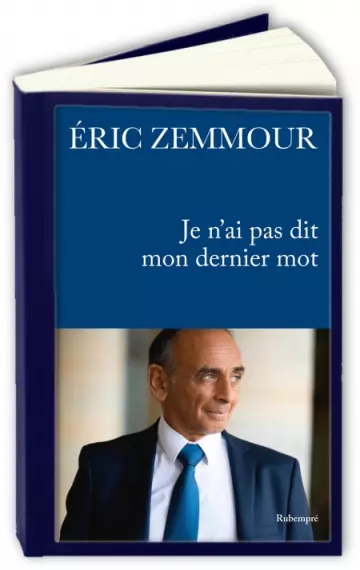 Je n'ai pas dit mon dernier mot  Éric Zemmour  [Livres]