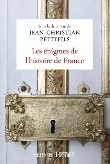 Les énigmes de l'histoire de France  Jean-Christian Petitfils  [Livres]