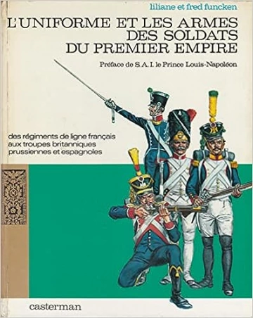 L'UNIFORME ET LES ARMES DES SOLDATS DU PREMIER EMPIRE T01 - LILIANE & FRED FUNCKEN  [Livres]