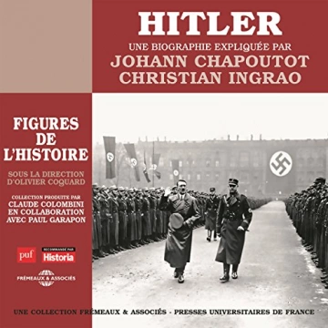 JOHANN CHAPOUTOT ET CHRISTIAN INGRAO - HITLER UNE BIOGRAPHIE EXPLIQUÉE  [AudioBooks]