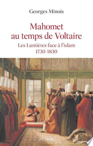 Mahomet au temps de Voltaire Georges Minois  [Livres]