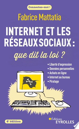 Internet et les réseaux sociaux : que dit la loi ?  [Livres]