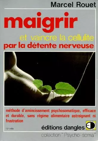 Maigrir et vaincre la cellulite  par la détente nerveuse  [Livres]