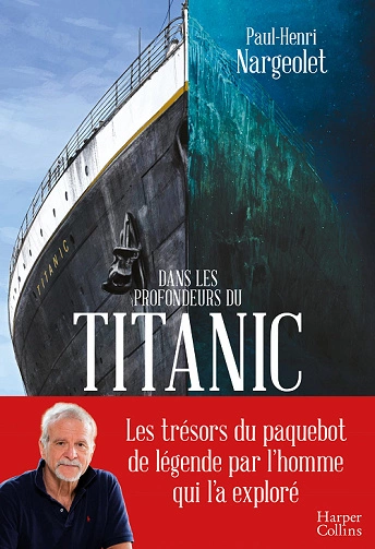 Dans les profondeurs du Titanic - Paul Henri Nargeolet  [Livres]