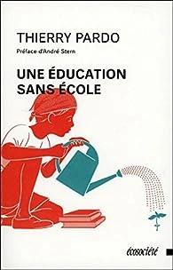 UNE EDUCATION SANS-ECOLE- THIERRY PARDO  [Livres]