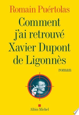 Comment j'ai retrouvé Xavier Dupont de Ligonnès Romain Puértolas [Livres]