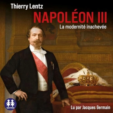 Napoléon III - La modernité inachevée Thierry Lentz  [AudioBooks]