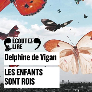 DELPHINE DE VIGAN - LES ENFANTS SONT ROIS  [AudioBooks]