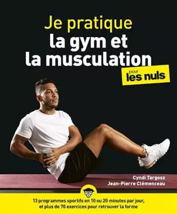 Je pratique la gym et la musculation pour les nuls  [Livres]