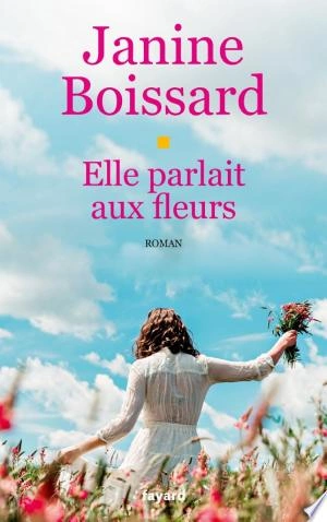 ELLE PARLAIT AUX FLEURS - JANINE BOISSARD  [Livres]