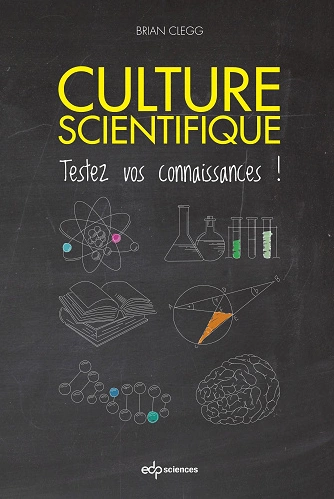 CULTURE SCIENTIFIQUE • TESTEZ VOS CONNAISSANCES ! • BRIAN CLEGG  [Livres]