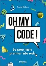 Oh my code !: Je crée mon premier site web  [Livres]