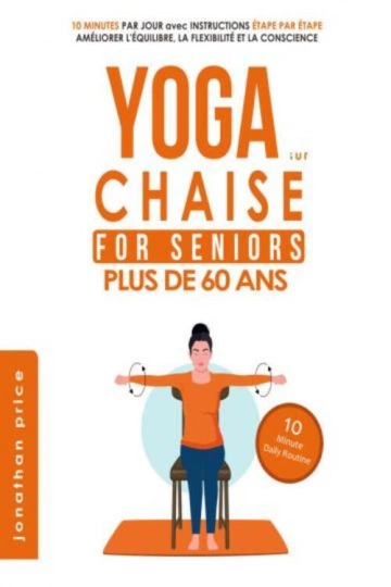 YOGA SUR CHAISE SÉNIORS PLUS DE 60 ANS  [Livres]